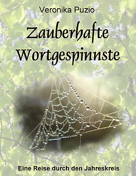 Zauberhafte Wortgespinnste. Eine Reise durch den Jahreskreis