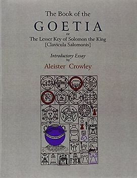 The Book of Goetia, or the Lesser Key of Solomon the King [Clavicula Salomonis]. Introductory Essay by Aleister Crowley - Crowley, Aleister