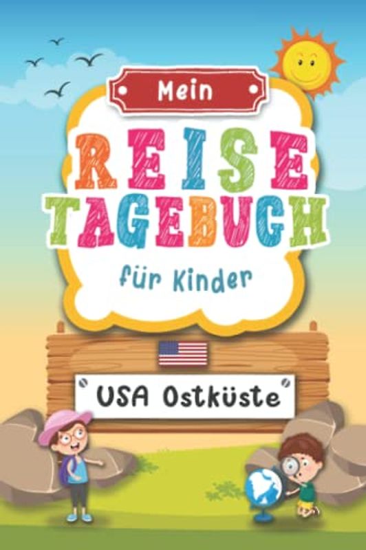 Reisetagebuch für Kinder USA Ostküste: USA Ostküste Urlaubstagebuch zum Ausfüllen,Eintragen,Malen,Einkleben für Ferien & Urlaub A5, Aktivitätsbuch & ... Rundreise Kinder Buch für Reise & unterwegs