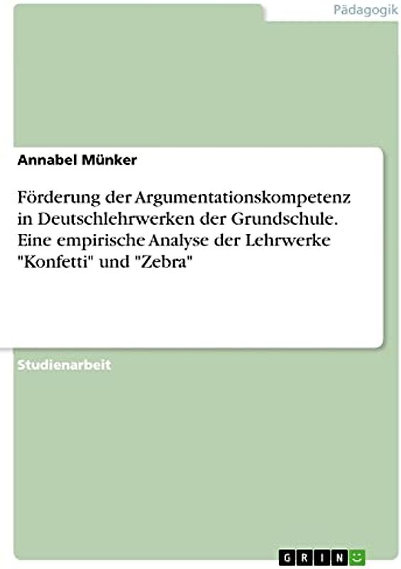 Förderung der Argumentationskompetenz in Deutschlehrwerken der Grundschule. Eine empirische Analyse der Lehrwerke "Konfetti" und "Zebra"