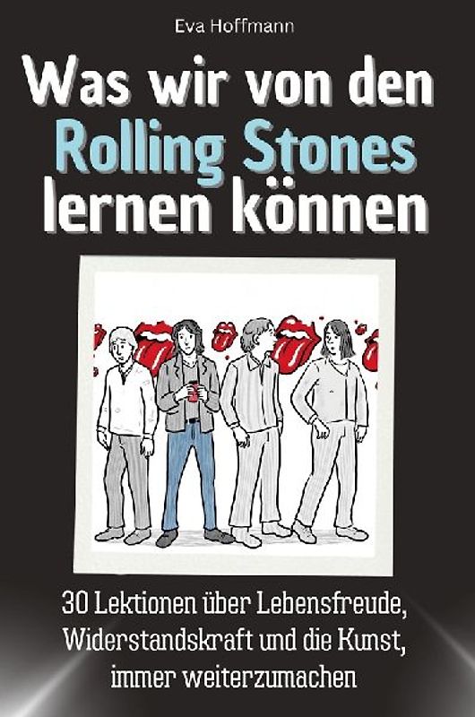 Was wir von den Rolling Stones lernen können