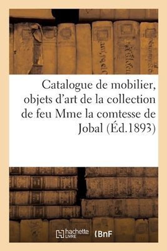 Catalogue de mobilier, époque XVIIIe siècle, Premier Empire, objets d'art et de curiosité