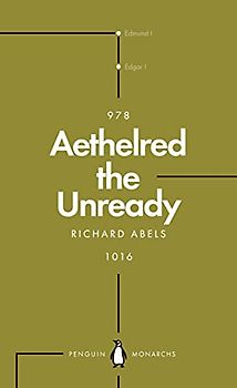 Aethelred the Unready (Penguin Monarchs): The Failed King