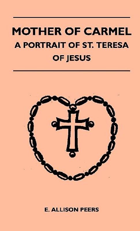 Mother Of Carmel - A Portrait Of St. Teresa Of Jesus
