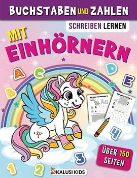 Buchstaben und Zahlen schreiben lernen mit Einhörnern: Erste Buchstaben und Zahlen schreiben lernen mit Einhörnern - Vorbereitung auf das Lesen
