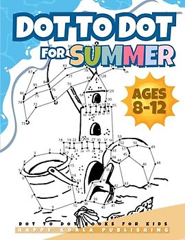 Summer Dot to Dot Books for kids ages 8-12: Vacation Fun with Connect the Dots!