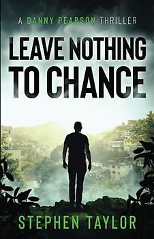 Leave Nothing To Chance (The Danny Pearson Thriller Series, Band 9)