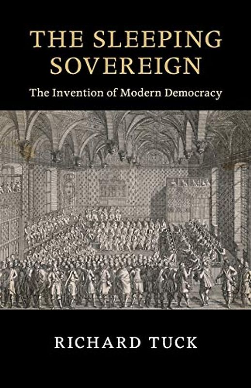 The Sleeping Sovereign: The Invention of Modern Democracy (The Seeley Lectures)