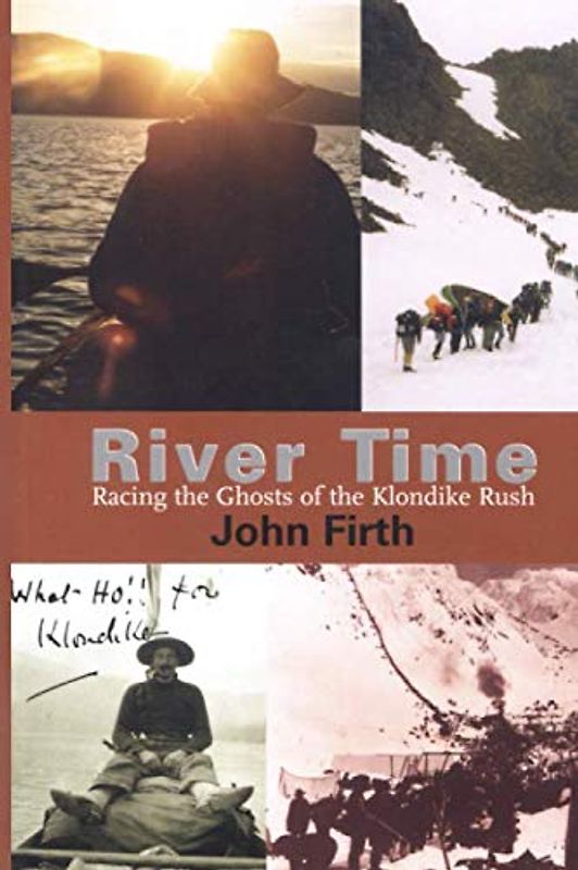 River Time: Racing the Ghosts of the Klondike Rush