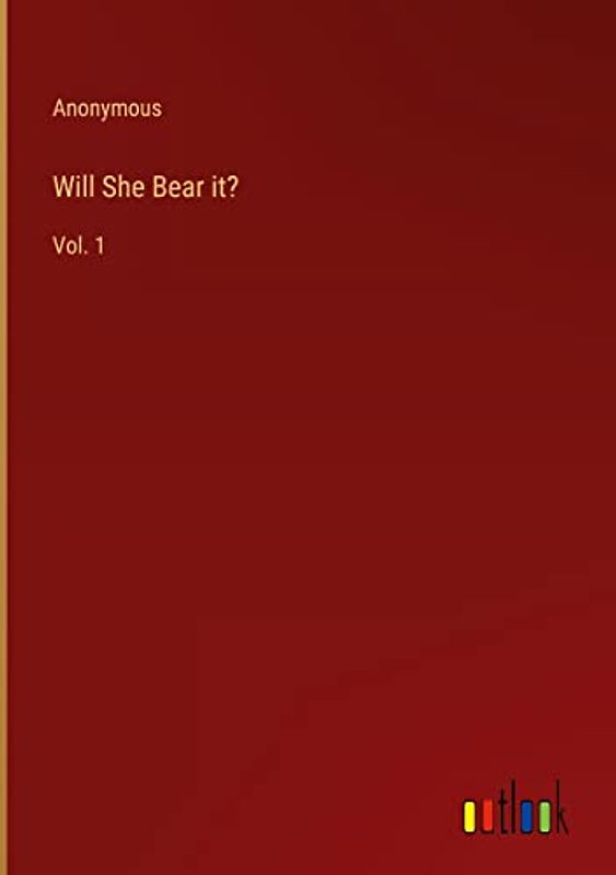 Will She Bear it?: Vol. 1
