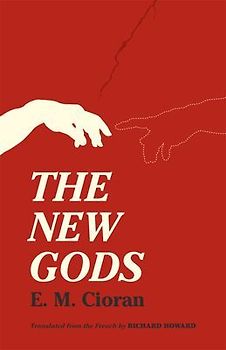 The New Gods: Translated From The French By Richard Howard - Cioran, E. M.