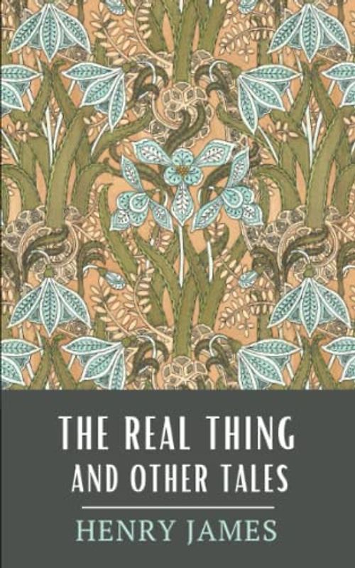 The Real Thing and Other Tales: Classic Stories from the Victorian Era