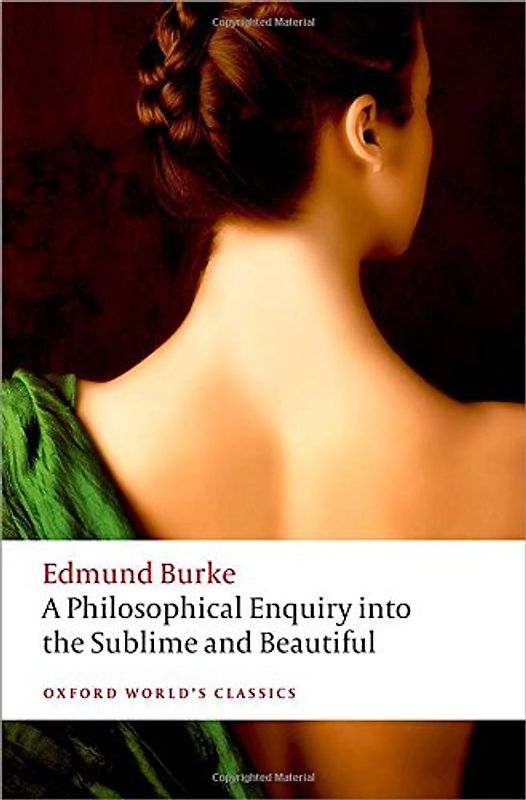 A Philosophical Enquiry into the Sublime and Beautiful (Oxford World's Classics) - Burke, Edmund