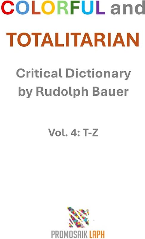 COLORFUL and TOTALITARIAN Vol. 4: T-Z