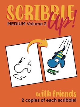 Scribble Up! Medium Volume 2 with Friends: Boost Creativity, Drawing Fun, and Inspire Artistic Ideas - Different than a How-to Drawing or Coloring ... Adults. (Scribble Up! with Friends, Band 4)