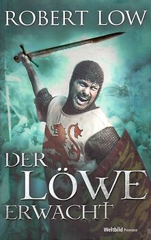 Die Königskriege: Band 1 - Der Löwe erwacht - Robert Low [Gebundene Ausgabe, Weltbild]