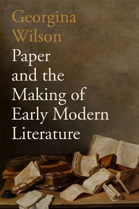 Paper and the Making of Early Modern Literature