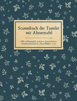 Familienchronik Arbeitsbuch für mehrere Generationen,: Ahnenforschung und Genealogie, Familienforschung für Hobby Ahnenforscher mit Familienchronik, Ahnenbuch zum ausfüllen