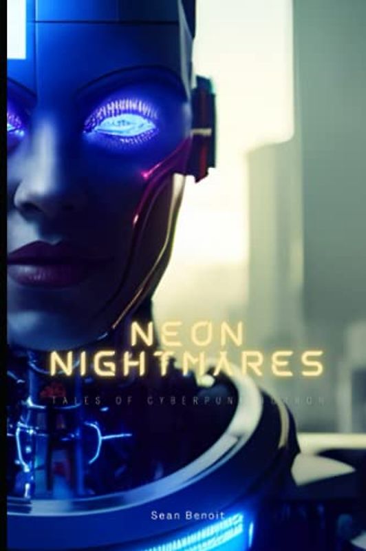 Neon Nightmares: Tales of Cyberpunk Horror