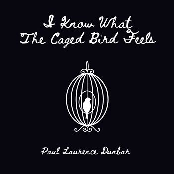 I Know What The Caged Bird Feels