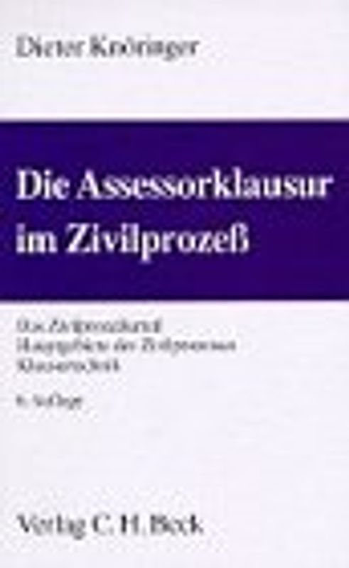 Die Assessorklausur im Zivilprozess. Das Zivilprozessurteil, Hauptgebiete des Zivilprozesses, Klausurtechnik