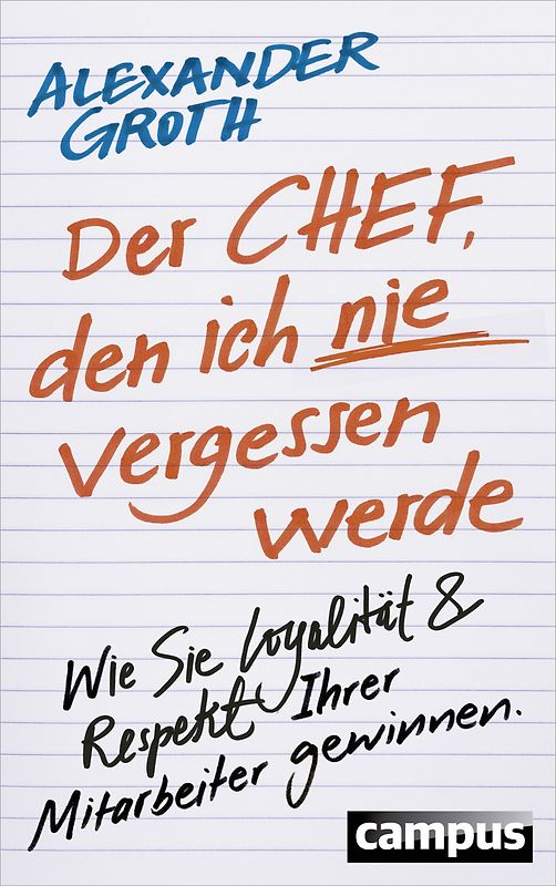 Der Chef, den ich nie vergessen werde. Wie Sie Loyalität und Respekt Ihrer Mitarbeiter gewinnen