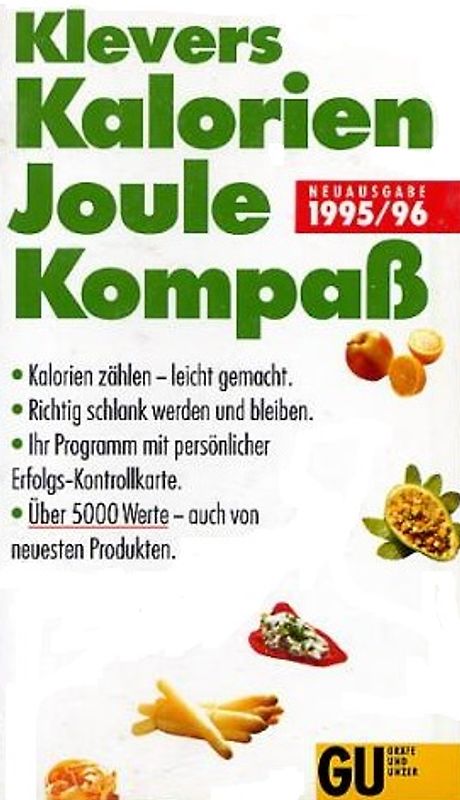 Klevers Kalorien-Joule-Kompass 95/96. Kalorien zählen leicht gemacht. Richtig schlank werden und bleiben.IhrProgramm mit persönlicher Erfolgs-Kontrolle. Über 5000 Werte - auch von neuesten Produkten