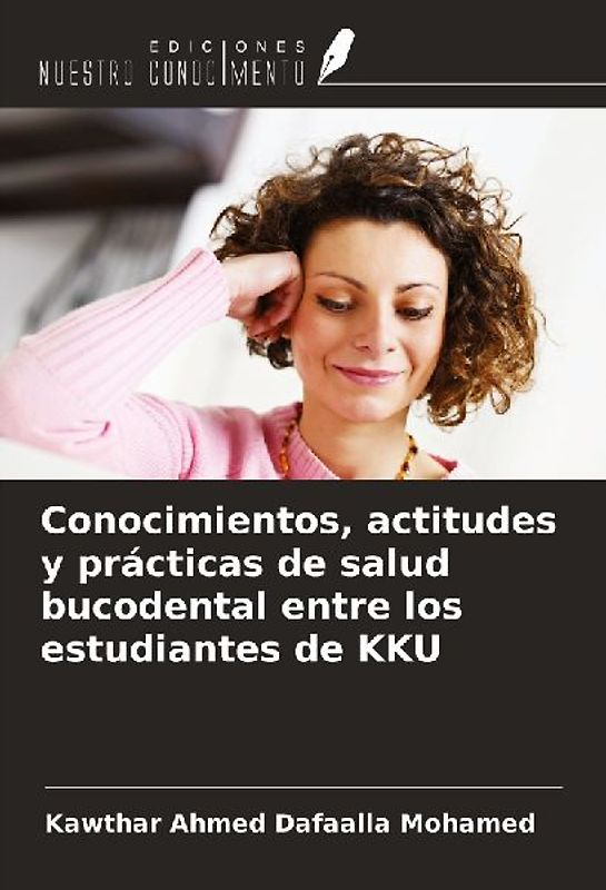 Conocimientos, actitudes y prácticas de salud bucodental entre los estudiantes de KKU