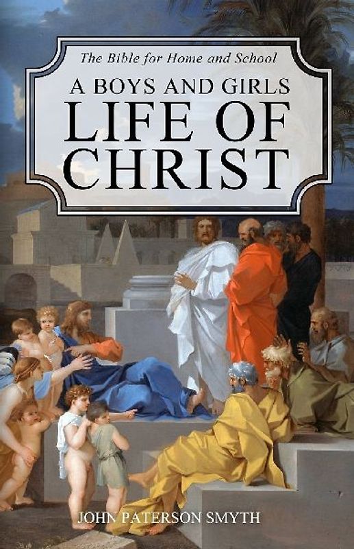 A Boys and Girls Life of Christ
