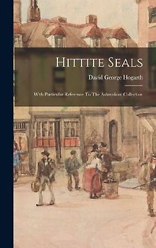 Hittite Seals: With Particular Reference To The Ashmolean Collection