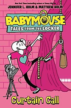 Curtain Call (Babymouse Tales from the Locker, Band 4)