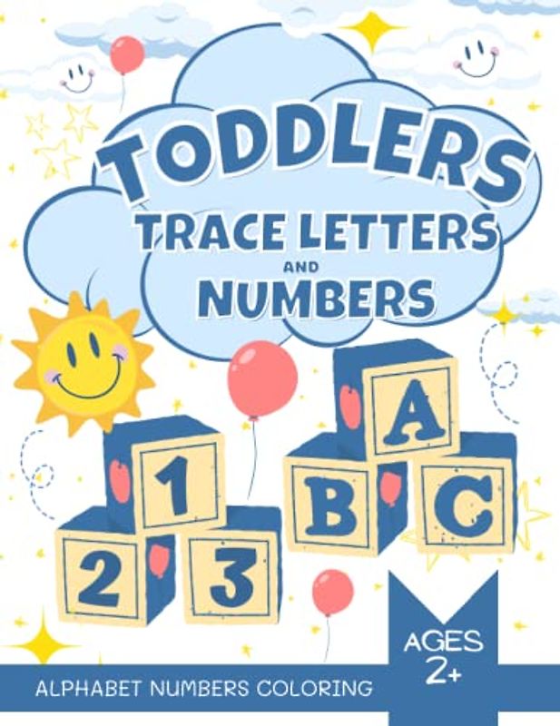 Toddlers Trace Letters and Numbers: My First Big ABC Letters and Numbers Tracing Workbook for Kids Home Schooling Materials for Preschool