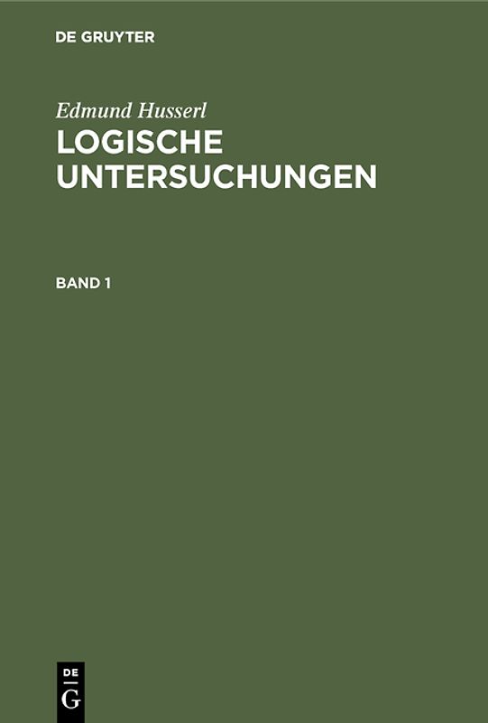 Edmund Husserl: Logische Untersuchungen / Logische Untersuchungen