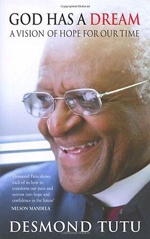 God Has A Dream: A Vision of Hope for Our Times - Tutu, Desmond
