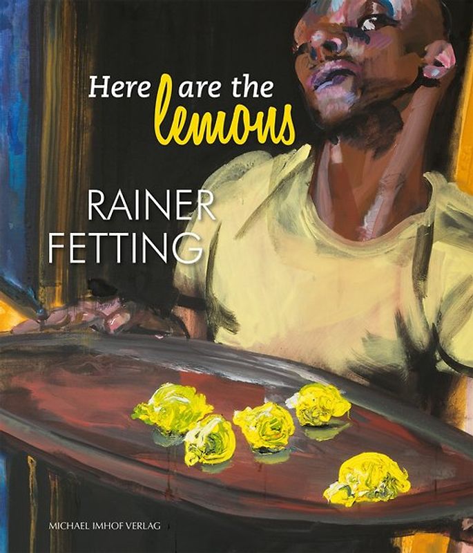 Here are the lemons. Rainer Fetting