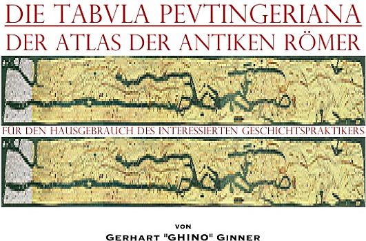 die TABVLA PEVTINGERIANA der Atlas der antiken Römer