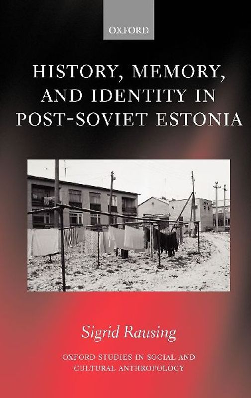 History, Memory, and Identity in Post-Soviet Estonia
