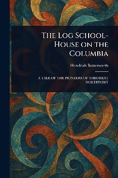 The Log School-House on the Columbia