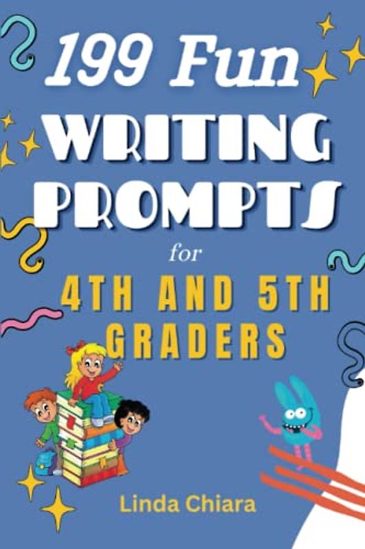 199 Fun Writing Prompts for 4th and 5th Graders