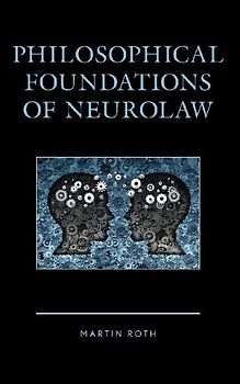Philosophical Foundations of Neurolaw