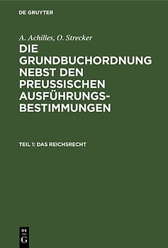 A. Achilles; O. Strecker: Die Grundbuchordnung nebst den preussischen... / Das Reichsrecht