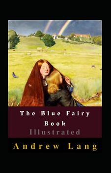 The Blue Fairy Book Illustrated