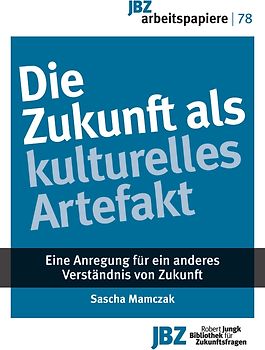 Die Zukunft als kulturelles Artefakt