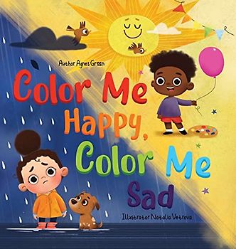 Color Me Happy, Color Me Sad: The Story in Verse on Children's Emotions Explained in Colors for Kids Ages 3 to 7 Years Old. Helps Kids to Recognize and Regulate Feelings