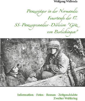 Panzerjäger in der Normandie Feuertaufe der 17. SS-Panzergrenadier-Division "Götz von Berlichingen"