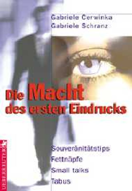 Die Macht des ersten Eindrucks. Souveränitätstips, Fettnäpfe, Small talks, Tabus