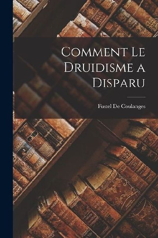 Comment Le Druidisme a Disparu