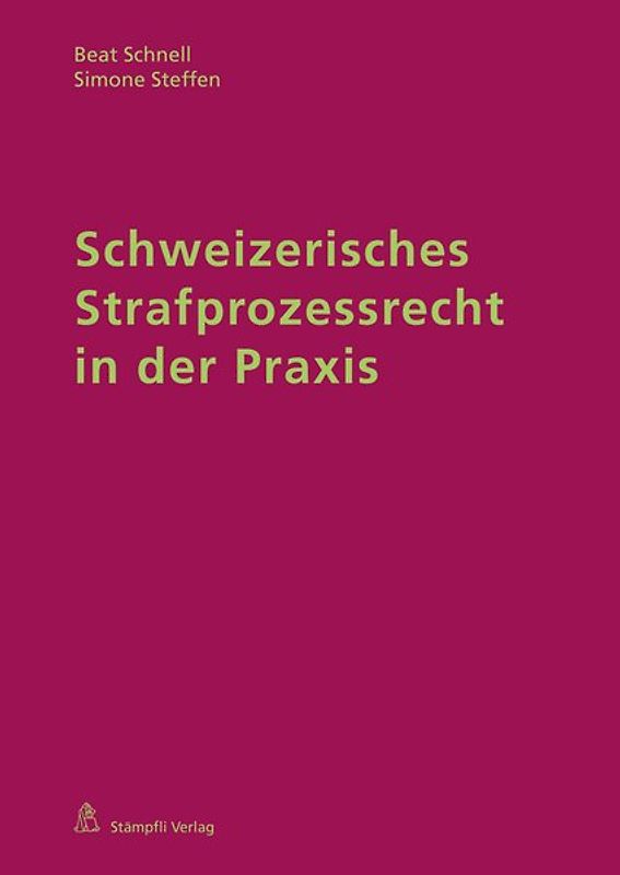 Schweizerisches Strafprozessrecht in der Praxis