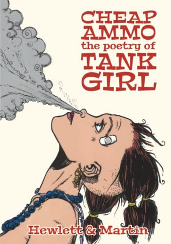 THE TANK GIRL POETRY BOOK: CHEAP AMMO - THE POETRY OF TANK GIRL by creators ALAN MARTIN and JAMIE HEWLETT (Gorillaz)
