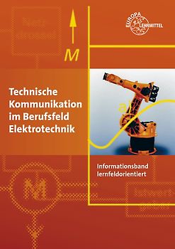 Technische Kommunikation im Berufsfeld Elektrotechnik Informationsband. lernfeldorientiert